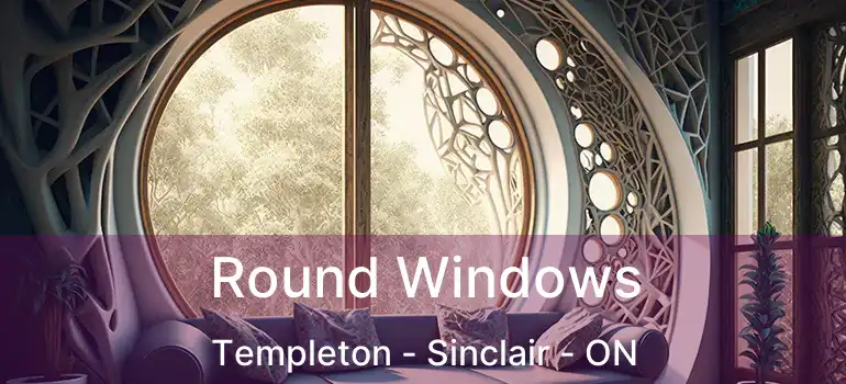  Round Windows Templeton - Sinclair - ON