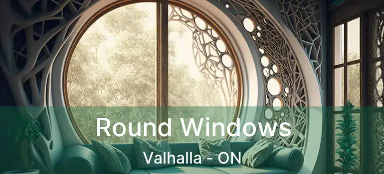  Round Windows Valhalla - ON