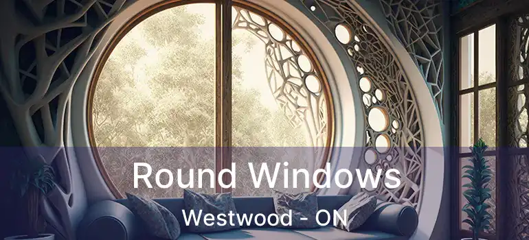  Round Windows Westwood - ON