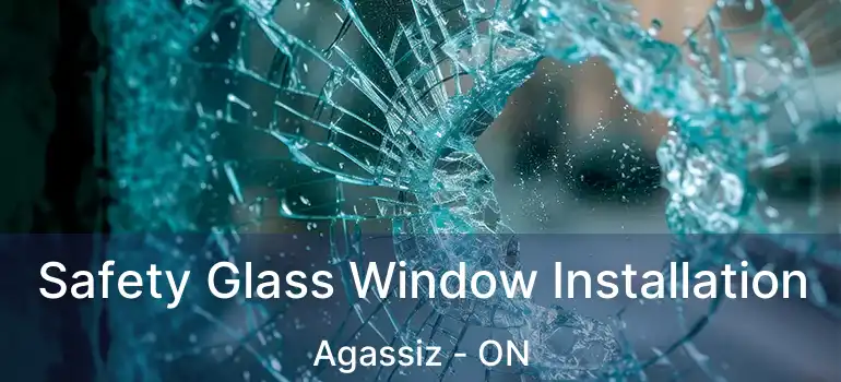  Safety Glass Window Installation Agassiz - ON