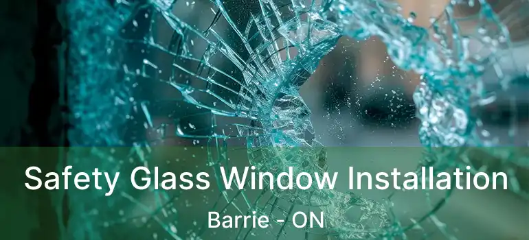  Safety Glass Window Installation Barrie - ON