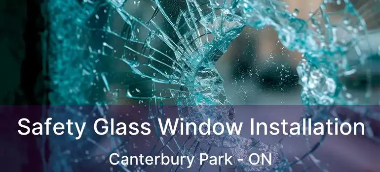  Safety Glass Window Installation Canterbury Park - ON