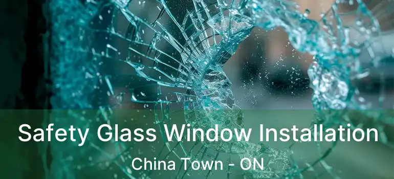  Safety Glass Window Installation China Town - ON