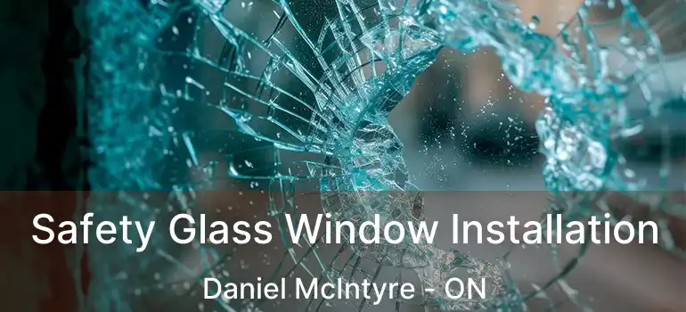  Safety Glass Window Installation Daniel McIntyre - ON