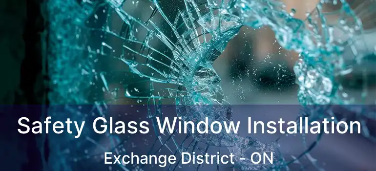  Safety Glass Window Installation Exchange District - ON