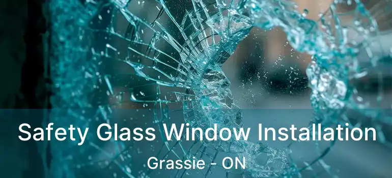  Safety Glass Window Installation Grassie - ON