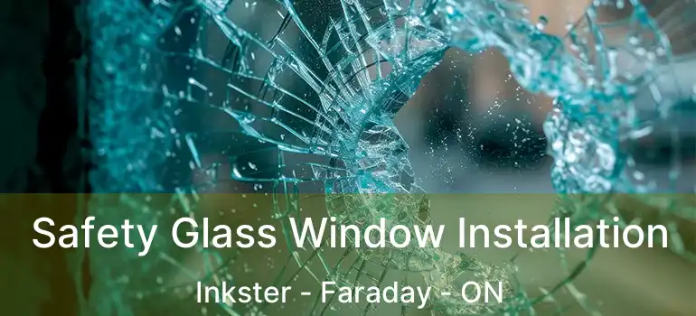  Safety Glass Window Installation Inkster - Faraday - ON