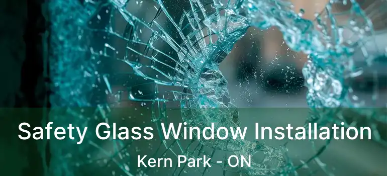  Safety Glass Window Installation Kern Park - ON