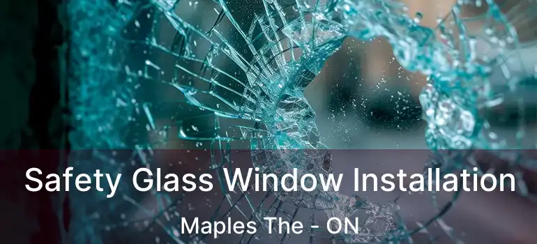  Safety Glass Window Installation Maples The - ON