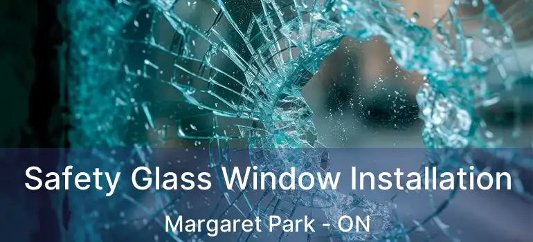  Safety Glass Window Installation Margaret Park - ON