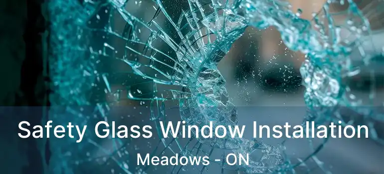  Safety Glass Window Installation Meadows - ON