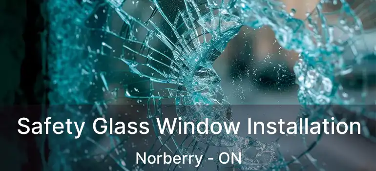  Safety Glass Window Installation Norberry - ON