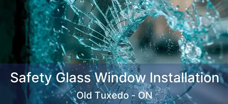  Safety Glass Window Installation Old Tuxedo - ON