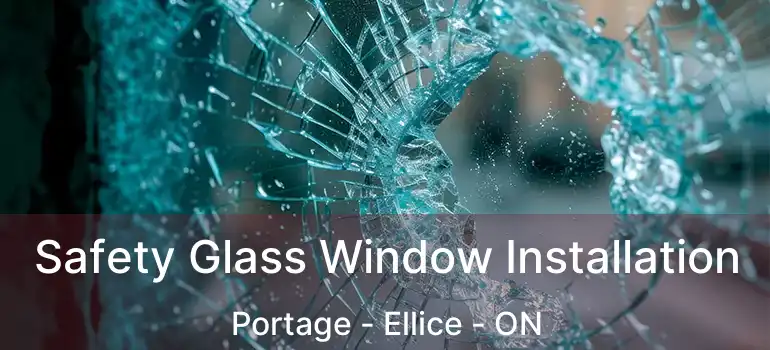  Safety Glass Window Installation Portage - Ellice - ON