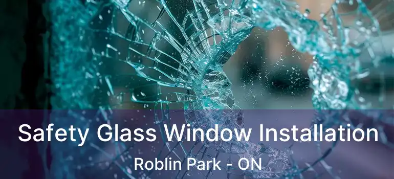  Safety Glass Window Installation Roblin Park - ON