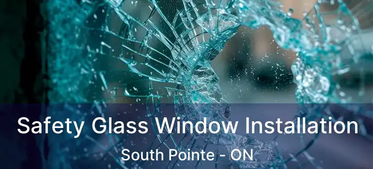  Safety Glass Window Installation South Pointe - ON