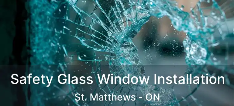  Safety Glass Window Installation St. Matthews - ON