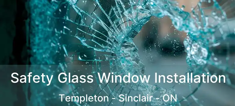  Safety Glass Window Installation Templeton - Sinclair - ON