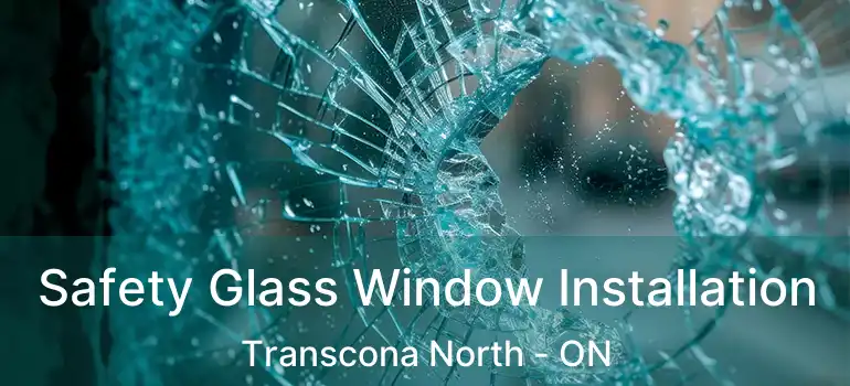  Safety Glass Window Installation Transcona North - ON
