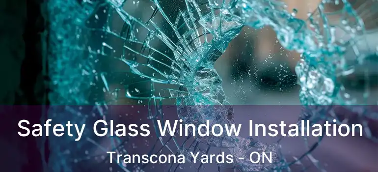  Safety Glass Window Installation Transcona Yards - ON