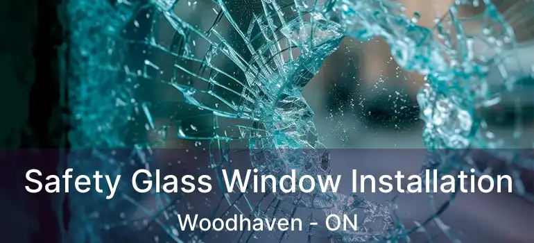  Safety Glass Window Installation Woodhaven - ON