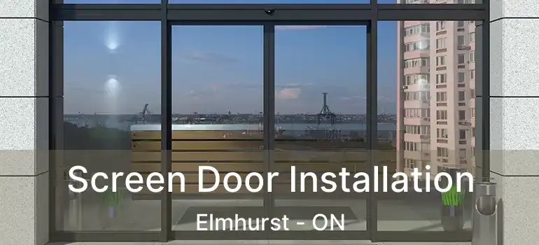  Screen Door Installation Elmhurst - ON