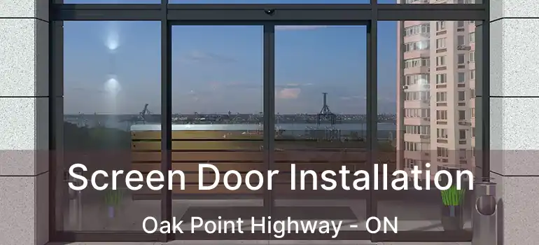  Screen Door Installation Oak Point Highway - ON