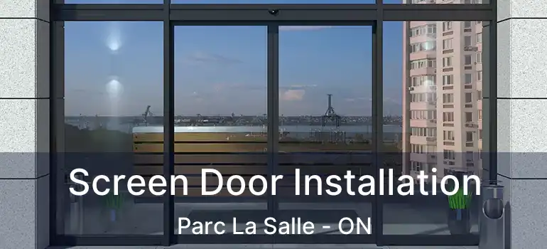  Screen Door Installation Parc La Salle - ON