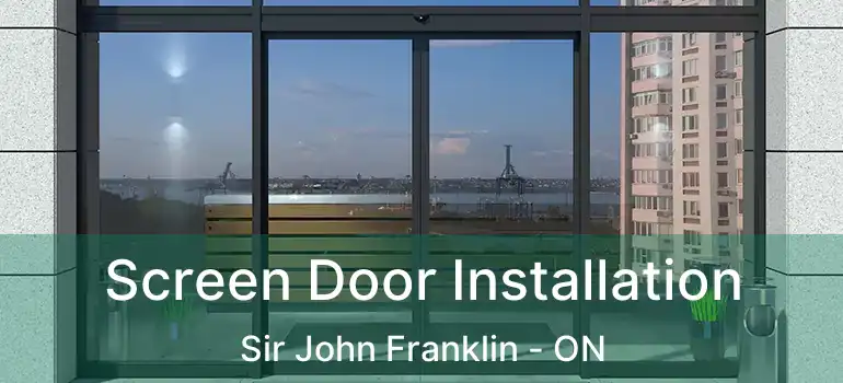  Screen Door Installation Sir John Franklin - ON