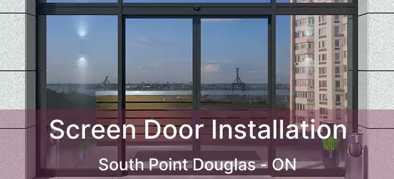  Screen Door Installation South Point Douglas - ON