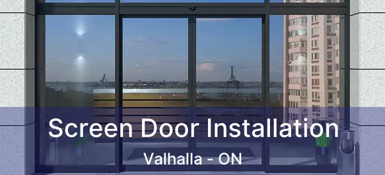  Screen Door Installation Valhalla - ON