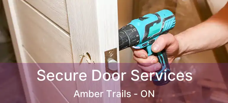  Secure Door Services Amber Trails - ON