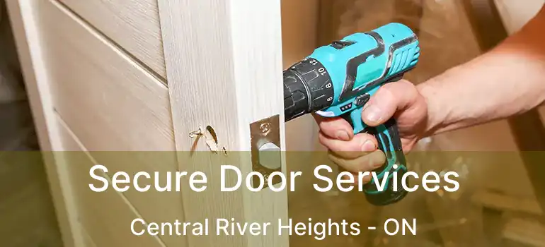  Secure Door Services Central River Heights - ON