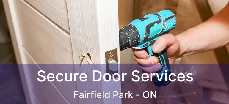  Secure Door Services Fairfield Park - ON