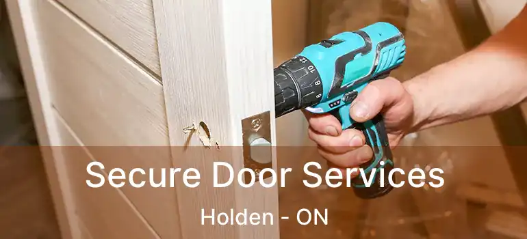  Secure Door Services Holden - ON