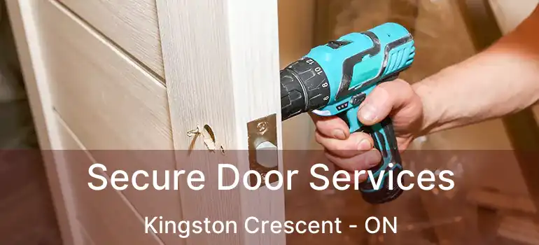  Secure Door Services Kingston Crescent - ON