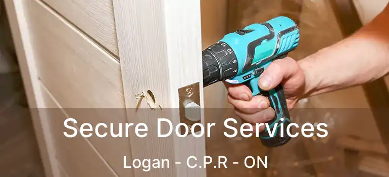  Secure Door Services Logan - C.P.R - ON