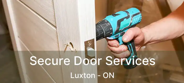  Secure Door Services Luxton - ON