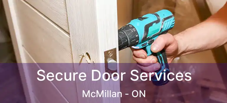  Secure Door Services McMillan - ON
