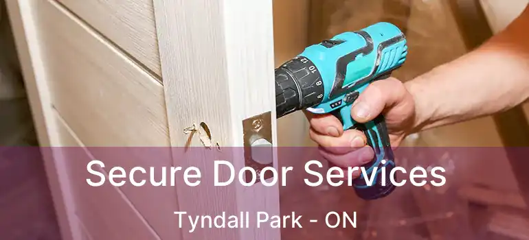  Secure Door Services Tyndall Park - ON