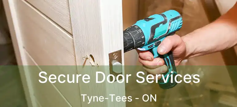  Secure Door Services Tyne-Tees - ON