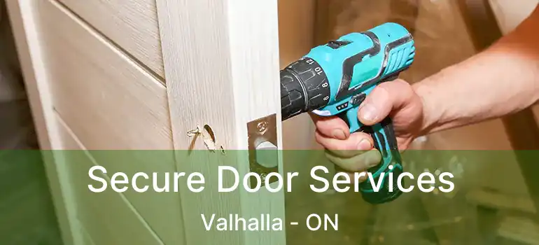  Secure Door Services Valhalla - ON
