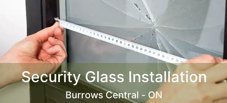  Security Glass Installation Burrows Central - ON