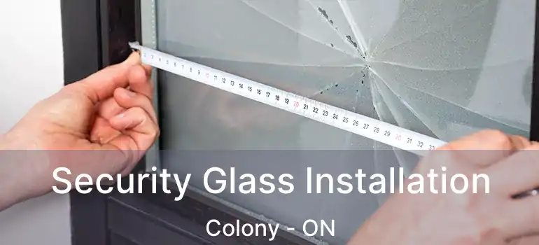  Security Glass Installation Colony - ON
