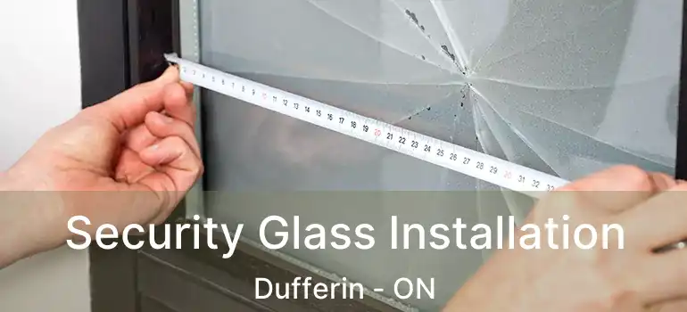  Security Glass Installation Dufferin - ON