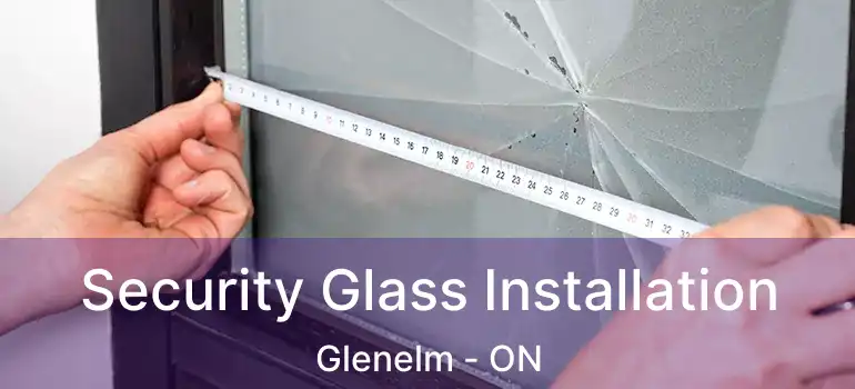  Security Glass Installation Glenelm - ON