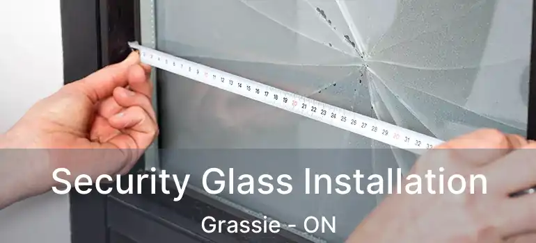  Security Glass Installation Grassie - ON