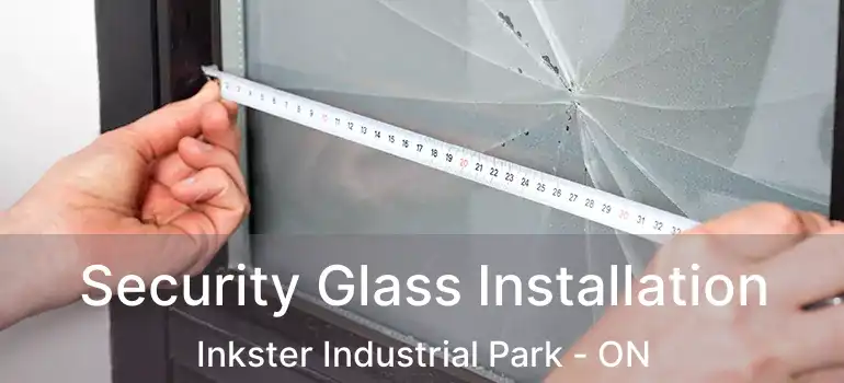  Security Glass Installation Inkster Industrial Park - ON