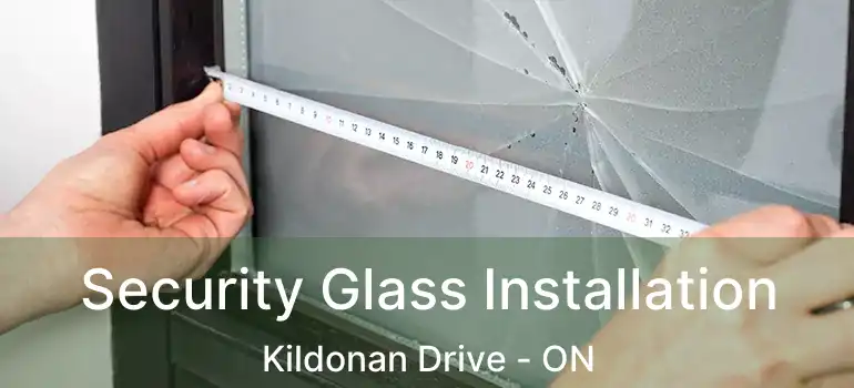  Security Glass Installation Kildonan Drive - ON