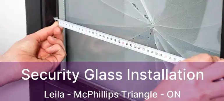  Security Glass Installation Leila - McPhillips Triangle - ON